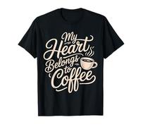 My Heart Belongs To Coffee Caffeine Drink Morning - Camiseta
