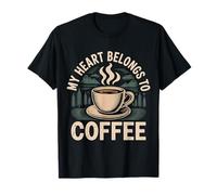 My Heart Belongs To Coffee Caffeine Drink Morning - Camiseta