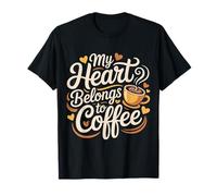 My Heart Belongs To Coffee Caffeine Drink Morning |- Camiseta