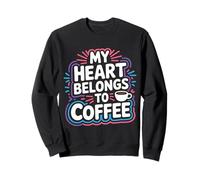 My Heart Belongs To Coffee Caffeine Drink Morning - Sudadera