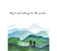 My Heart Belongs to the Peaks: For the Wild at Heart - Composition Notebook for notes and everyday writing