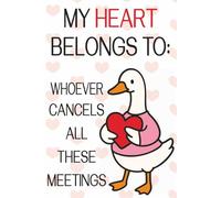 My Heart Belongs to Whoever Cancels All These Meetings: Lined Notebook 6*9 120 pages