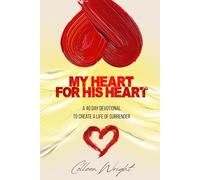My Heart For Your Heart: A 40-Day Devotion to Create A Life of Surrender