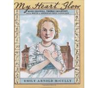 My Heart Glow: Alice Cogswell, Thomas Gallaudet, and the Birth of American Sign
