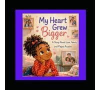My Heart Grew Bigger: A story about love and Family