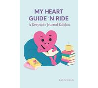 My Heart Guide 'n Ride: A Keepsake Journal Edition