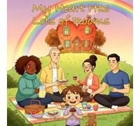 My Heart Has Lots of Rooms: A Picture Book for Families That Keep Growing