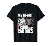My Heart Has No Room But My Car Trunk Does - Camiseta