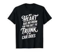 My Heart Has No Room But My Car Trunk Does - Camiseta gráfica económica, Hombre, Negro, L