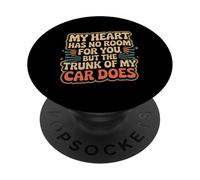 My Heart Has No Room But My Car Trunk Does - PopSockets PopGrip Adhesivo