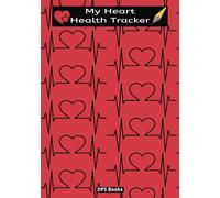 My Heart Health Tracker: Daily Blood Pressure Log Book For Tracking and Monitoring Your Heart Health | 7x10 inches, 100 pages | Gift for Friends, Family and Even Yourself