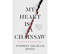 My Heart Is a Chainsaw (The Indian Lake Trilogy)