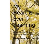 My Heart Is Ever Yearning: A Collection for Broken Hearts and Healing Souls (Pieces of the Heart)