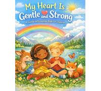 My Heart Is Gentle and Strong: A Gentle Affirmation Book for Children (Little Leap Affirmation Series)