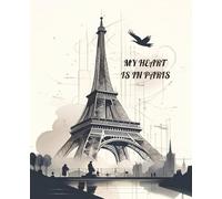 My Heart is in Paris Journal: 100 Pages | 7.5 x 9.25 | Half College Ruled, Half Blank Pages for Sketching, Writing & Creative Expression: A ... for Writers, Artists, Dreamers & Travelers