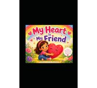 My Heart Is My Friend: A Story About Kindness, Self Love and Happy Hearts (Emma & Little Heart Adventures)