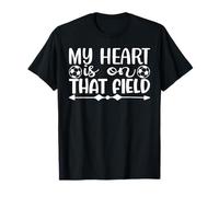 My Heart Is On That Field Fútbol Temporada Fan Familia Mamá Papá Camiseta
