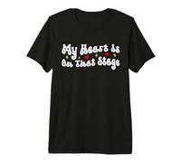 My Heart Is On That Stage Camiseta Premium