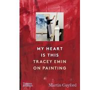 Mi corazón es esto: Tracey Emin sobre la pintura – Thames & Hudson