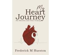 MY HEART JOURNEY SIX MONTHS AND STILL TICKETING