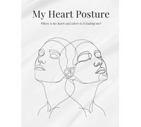 My Heart Posture: Where is my heart and where is it leading me?