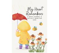 My Heart Remembers: A Grief Journal & Activity Book for Kids: A Gentle Workbook for Processing Loss, Death & Memory - Healing Prompts & Comfort ... Sadness and Keep Loved Ones Close Forever