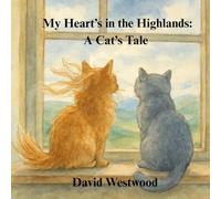 My Heart’s in the Highlands: A Cat’s Tale (Robert Burns for children)