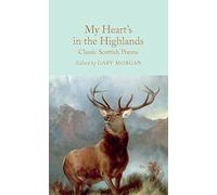 My Heart’s in the Highlands: Classic Scottish Poems (Macmillan Collector's Library)