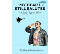 My Heart Still Salutes: Poetic Stories from the Village, Military, IIM and IIT