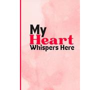 MY HEART WHISPERS HERE: A Personal Journal of Thoughts and Feelings.