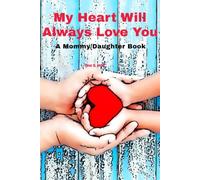My Heart Will Always Love You: A Mommy/Daughter Book