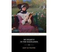 My Heart's in the Highlands: The Original 1924 Inspirational Christian Historical Novel