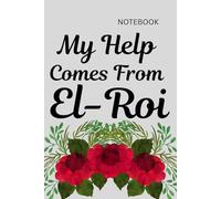 My Help Comes From El-Roi: Notebook