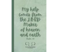 My help comes from the LORD Maker of heaven and earth Psalm 121 Unintended Journey Notebook