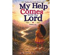 My Help Comes from the Lord: Psalm 121 (Psalms for Little Hearts)