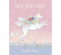 My Henry: The classic illustrated children’s book from the author of The Tiger Who Came To Tea