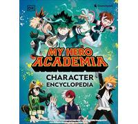 My Hero Academia Character Encyclopedia: Features More Than 100 Heroes, Villains, Students, and Teachers from the Hit TV Anime Series