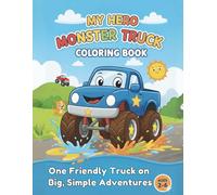 My Hero Monster Truck Coloring Book for Kids Ages 2-6: One Friendly Truck on Big, Simple Adventures