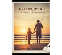 My Hero, My Dad A Journal of Cherished Moments.