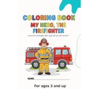My Hero, the Firefighter: A Fun and Educational Coloring Book for Kids