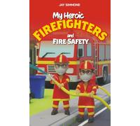 My Heroic Firefighters: and Fire Safety