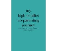 My High-Conflict Co-Parenting Journey: Teal Documenting Notebook / Journal: 6"x9", 200 entries, 100 lined pages