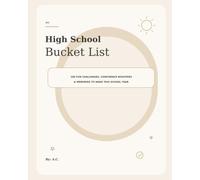My High School Bucket List: 100 Fun Challenges, Confidence Boosters & Memories to Make This School Year