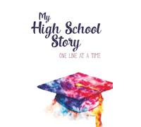 My High School Story: One Line At A Time: A Daily Journal to Capture Four Years of High School Memories | 6x9 inches, 367 pages | gift for students entering High School