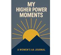 My Higher Power Moments: a Womens Journal for AA