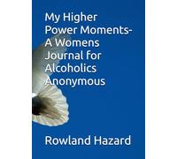 My Higher Power Moments- A Womens Journal for Alcoholics Anonymous
