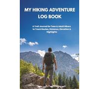 My Hiking Adventure Log Book: Track Distance, Elevation & Wildlife Sightings on Every Hike