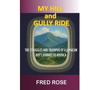 My Hill and Gully Ride: The Struggles and Triumphs of a Jamaican Boy's Journey to America