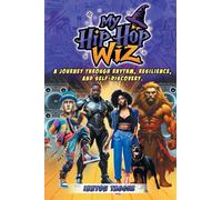My Hip-Hop Wiz: A Journey Through Rhythm, Resilience, and Self-discovery
