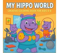 My Hippo World: Creative Coloring Book for Kids 4-8